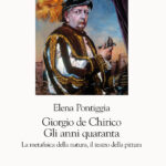 Giorgio de Chirico. Gli anni quaranta La metafisica della natura, il teatro della pittura